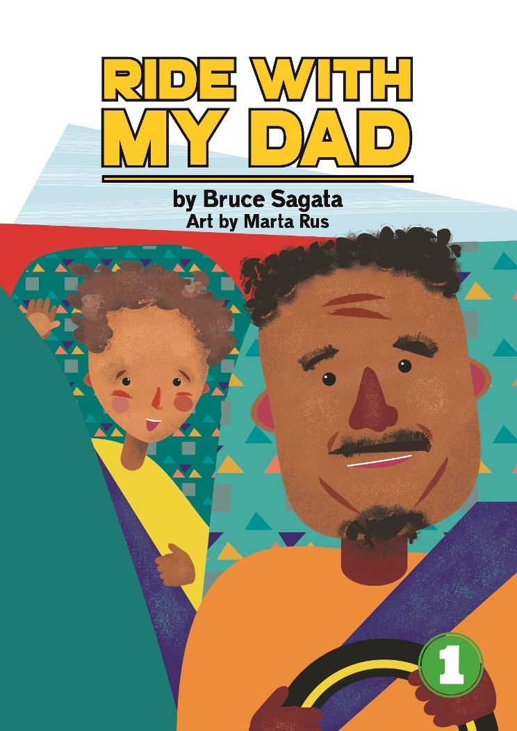 A book title page: Ride with my dad by Bruce Sagata. Art by Marta Rus. 1. A drawing of a man wearing seatbelt and seating on the driver’s seat. A child is on the backseat.